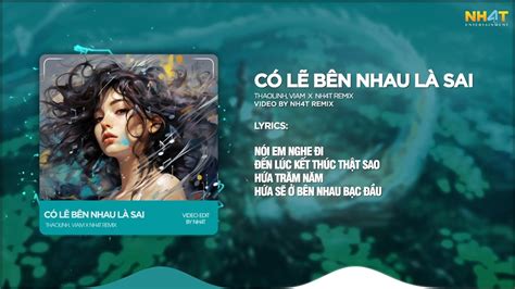 Có Lẽ Bên Nhau Là Sai NH4T Remix thaolinh ViAM Audio Lyrics