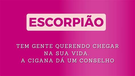 EscorpiÃo ♏️ Tem Gente Nova Querendo VocÊ Cigana Esmeralda Da Um