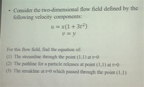 Solved Consider The Two Dimensional Flow Field Defined By