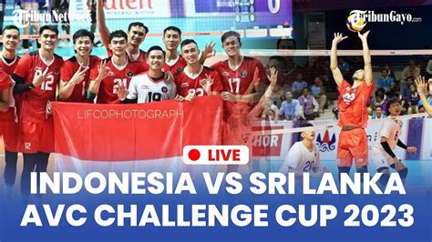 Live Indonesia Vs Sri Lanka Timnas Voli Putra Avc Challenge Cup