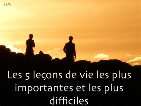 Les Le Ons De Vie Les Plus Importantes Et Les Plus Difficiles