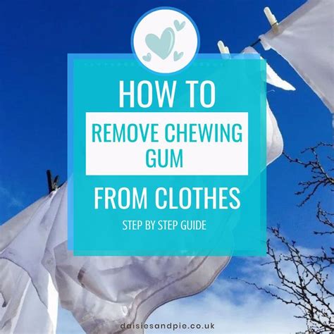 How To Easily Remove Chewing Gum From Clothes A Step By Step Guide