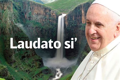 A Man Standing In Front Of A Waterfall With The Words Laudato Si