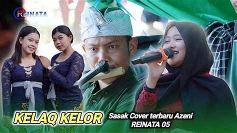 Kelaq Kelor Sasak Cover Terbaru Azeni Reinata Youtube