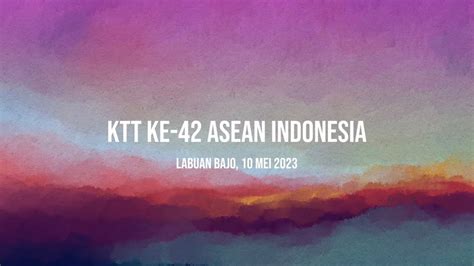 LIVE KTT Ke 42 ASEAN Indonesia Labuan Bajo 10 Mei 2023 YouTube