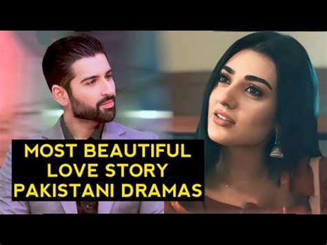 Top Most Beautiful Love Story Pakistani Dramas Youtube