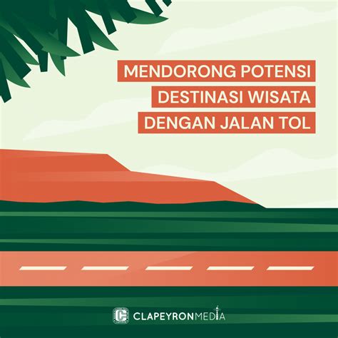 Mendorong Potensi Destinasi Wisata Nasional Dengan Jalan Tol