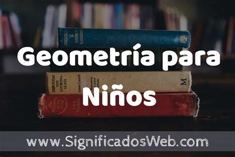 Concepto de Geometría para Niños Que es Definición y Significado