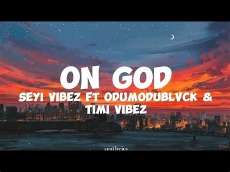 Seyi Vibez Ft Odumodublvck Timi Vibez On God Lyrics Youtube