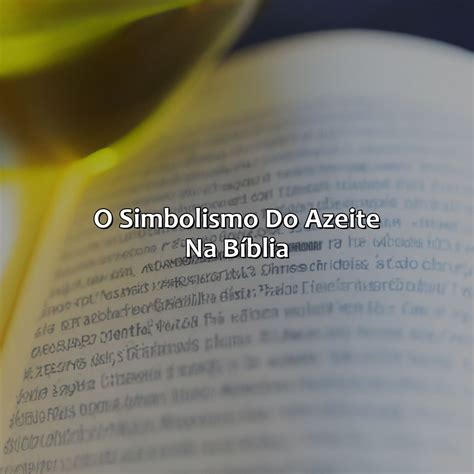 O Que Significa Azeite Na Bíblia - O Que Significa Azeite Na Bíblia - Bíblia da Bíblia