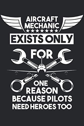 Aircraft Mechanic Exists Only For One Reason Because Pilots Need Heroes