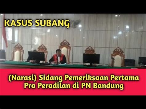 Narasi Sidang Pemeriksaan Pertama Pra Peradilan Kasus Subang Pn