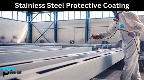 Stainless Steel Protective Coating - An Overview