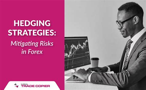 Hedging Strategies Mitigating Risks In Forex Trade Copier For Mt4 And Mt5