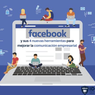 Cuatro Nuevas Herramientas De Facebook Que Mejorar N La Comunicaci N