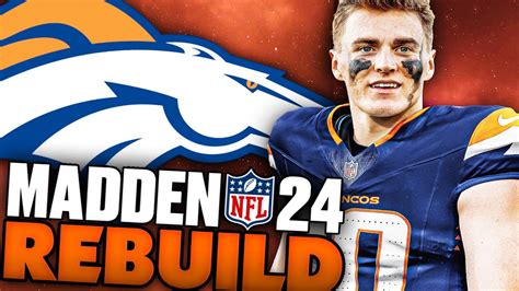 Bo Nix Denver Broncos Rebuild Madden Denver Broncos Rebuild Youtube