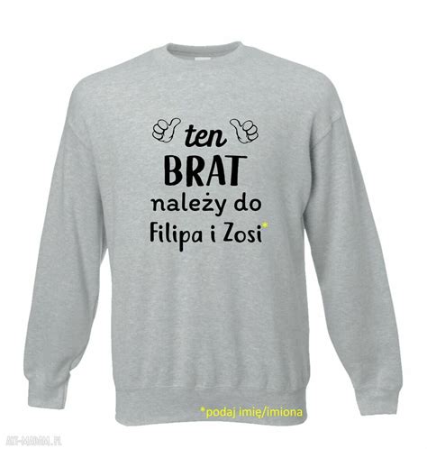 Bluza Z Nadrukiem Dla Brata Prezent Najlepszy Brat Urodziny Art Madam Pl