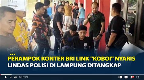 Perampok Konter BRI Link Koboi Nyaris Lindas Polisi Di Lampung