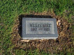 Wesley Holt 1847 1920 Find A Grave Memorial