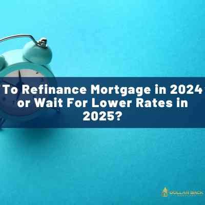 To Refinance Mortgage In Or Wait For Lower Rates In