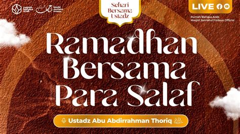 Ramadhan Bersama Para Salaf Ustadz Abu Abdirrahman Thoriq Sehari