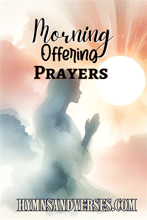 35+ Morning Offering Prayer Ideas | Hymns and Verses