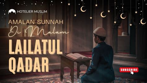 Amalan Malam Lailatul Qadar Sesuai Sunnah Rasulullah Saw