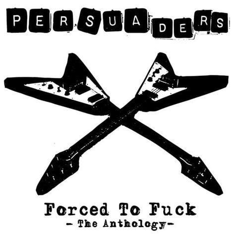 Persuaders Forced To Fuck Lyrics Genius Lyrics