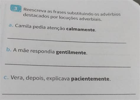 Reescreva As Frases Substituindo As Locuções Adverbiais Por Advérbios