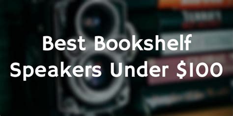 Best Cheap Bookshelf Speakers Under $100 in 2025 磊