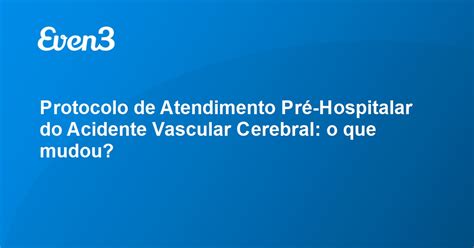 Protocolo de Atendimento Pré Hospitalar do Acidente Vascular Cerebral