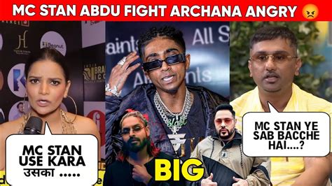 MC Stan Abdu Fight Archana Gautam Angry On Stan Yo Yo Honey Singh Talk