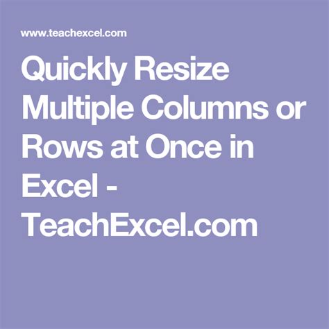 Quickly Resize Multiple Columns Or Rows At Once In Excel Teachexcel