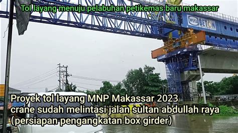 Update Proyek Tol Layang Pelabuhan Petikemas Mnp Makassar Februari