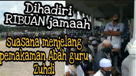 Pemakaman Guru Zuhdi Dihadiri Puluhan Ribu Jama Ah Youtube