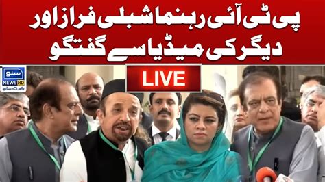 Live Pti Leader Shibli Faraz And Others Media Talk Suno News Hd