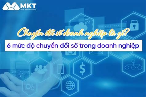 Chuyển Đổi Số Doanh Nghiệp Là Gì 6 Mức Độ Chuyển Đổi Số