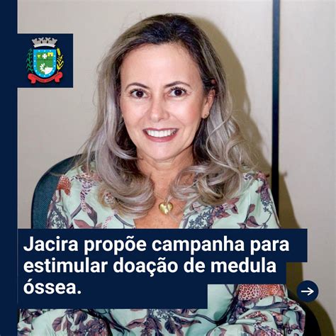 Jacira Prop E Campanha Para Estimular Doa O De Medula Ssea C Mara