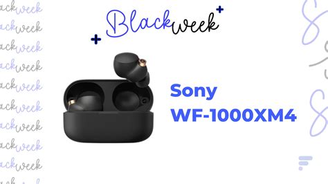 Sony WF 1000XM4 les meilleurs écouteurs sans fil sont en forte