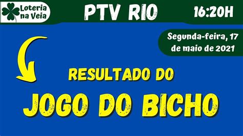 Ao Vivo Resultado Do Jogo Do Bicho Ptv Rio Look Goias Das E Hs Dia