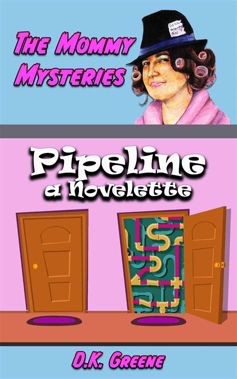 Pipeline A Novelette The Mommy Mysteries Book 6 By Dk Greene