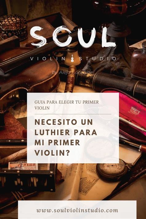 GUIA PARA ELEGIR TU PRIMER VIOLIN Soul Violin Studio Violines