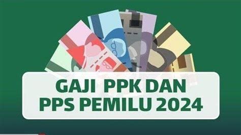 Naik Segini Gaji Pps Ppk Kpps Hingga Linmas Untuk Pemilu