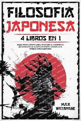 Filosofia Japonesa Libros En Ikigai Kaizen Shinrin Yoku Wabi