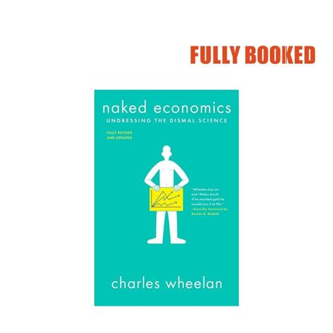 Naked Economics Undressing The Dismal Science Rd Edition Paperback