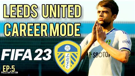 LEEDS UNITED CAREER MODE FIFA 23 EP 5 YouTube