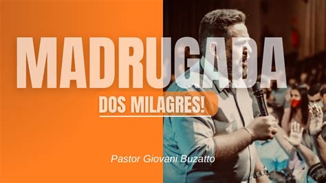 Pr Giovani Buzatto MADRUGADA DOS MILAGRES ALIANÇADOS ARENA YouTube