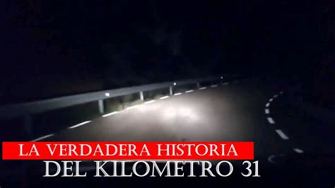 La Verdadera Historia Del Kilometro 31 YouTube