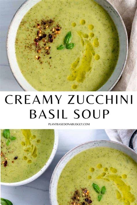 Creamy Zucchini Basil Soup Plant Based On A Budget