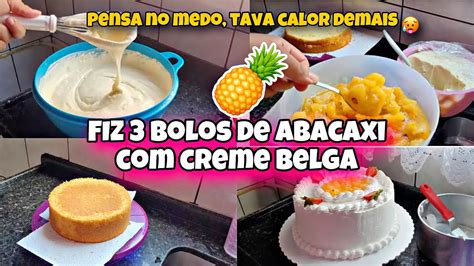 FIZ 3 BOLOS DE ABACAXI CREME BELGA TAVA MUITO QUENTE FIQUEI